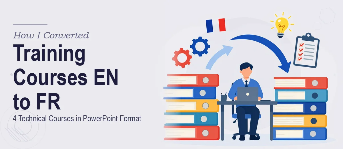 How I Converted 4 Technical Training Courses from English to French PowerPoint Format