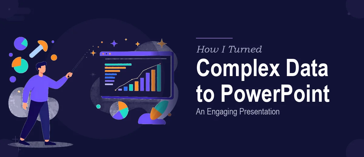 How I Turned Complex Data Into an Engaging PowerPoint Presentation
