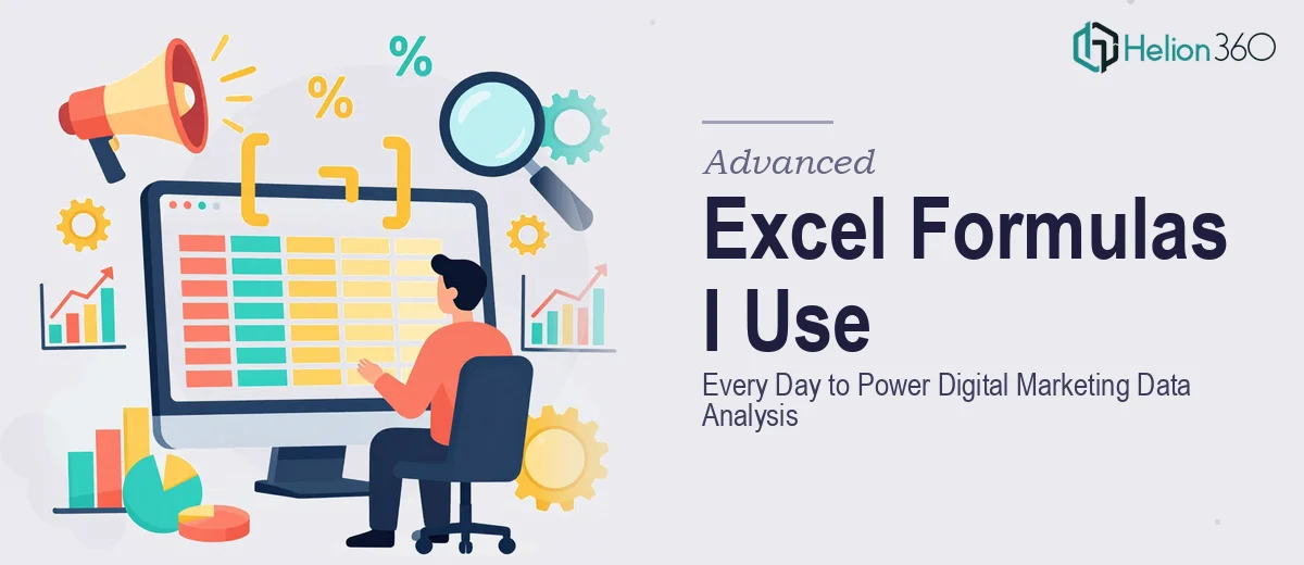 Advanced Excel Formulas I Use Every Day to Power Digital Marketing Agency Data Analysis