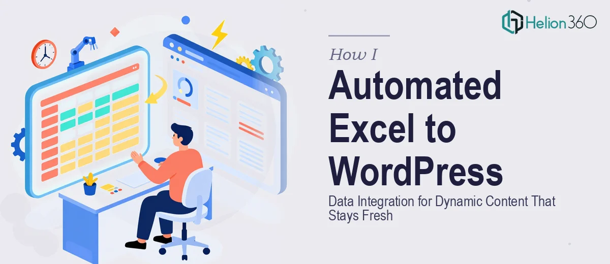 How I Automated Excel to WordPress Data Integration for Dynamic Content That Actually Stays Fresh