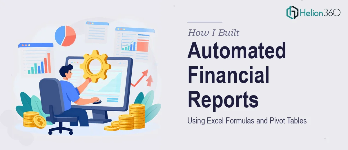 How I Built Automated Financial Reports Using Excel Formulas and Pivot Tables
