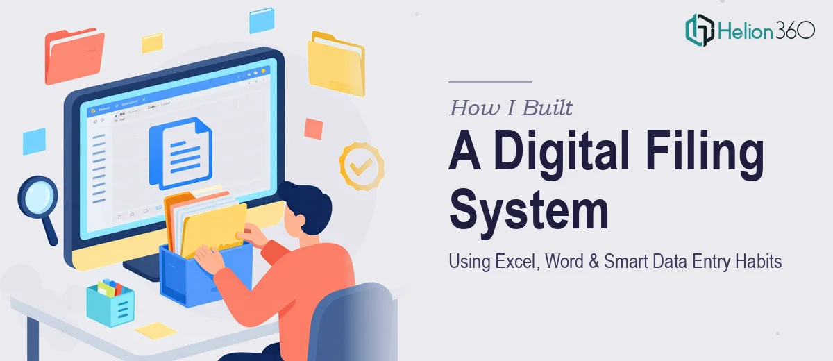How I Built a Digital Filing System Using Excel, Word, and Smart Data Entry Habits