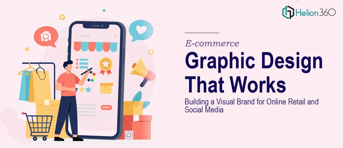 E-commerce Graphic Design That Works: Building a Visual Brand for Online Retail and Social Media