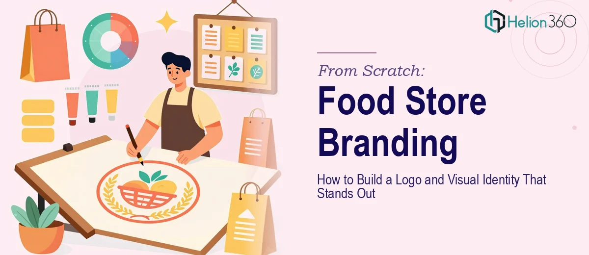 Food Store Branding from Scratch: How to Build a Logo and Visual Identity That Stands Out