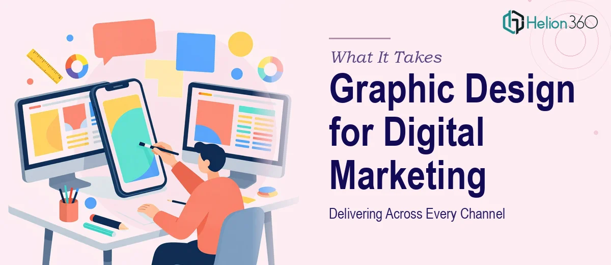 Graphic Design for Digital Marketing: What It Really Takes to Deliver Across Every Channel