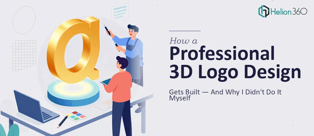 How a Professional 3D Logo Design Actually Gets Built — And Why I Didn't Try to Figure It Out Myself