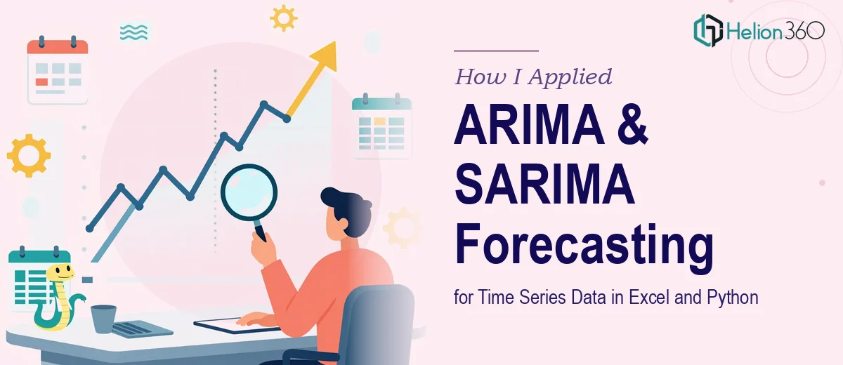 How I Applied ARIMA and SARIMA Models to Forecast Time Series Data in Excel and Python