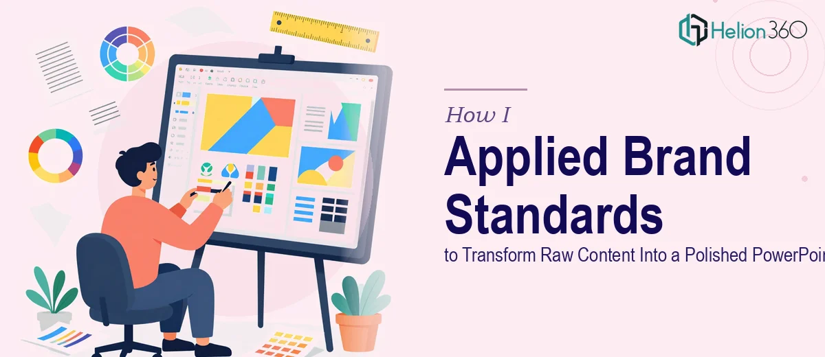 How I Applied Brand Standards to Transform Raw Content Into a Polished PowerPoint Presentation