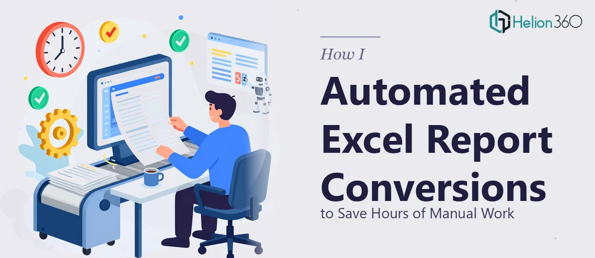 How I Automated Excel Report Conversions to Save Hours of Manual Work