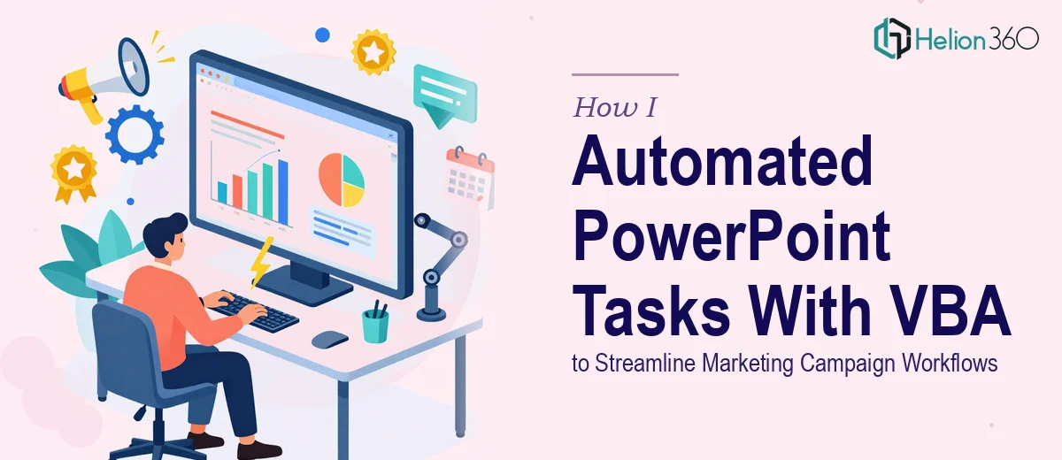 How I Automated PowerPoint Tasks With VBA to Streamline Marketing Campaign Workflows