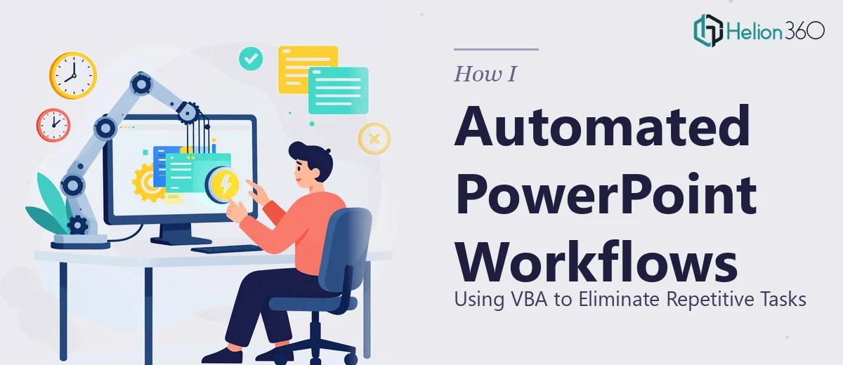 How I Automated PowerPoint Workflows Using VBA to Eliminate Repetitive Tasks