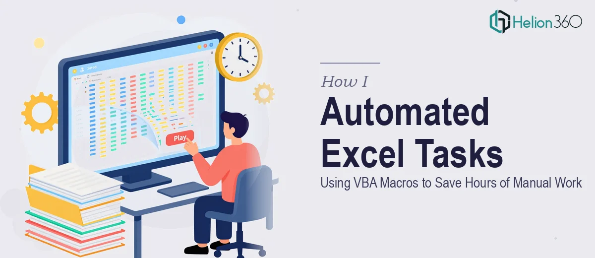 How I Automated Repetitive Excel Tasks Using VBA Macros to Save Hours of Manual Work