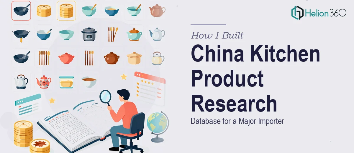 How I Built a 100-Item China Kitchen Product Research Database for a Major Importer