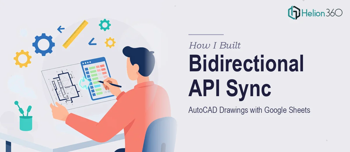How I Built a Bidirectional API to Sync AutoCAD Drawings with Google Sheets