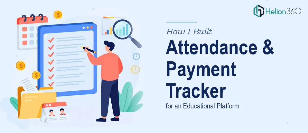 How I Built a Comprehensive Attendance and Payment Tracking System for an Educational Platform