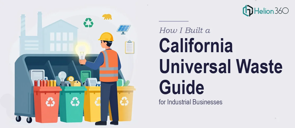 How I Built a Comprehensive California Universal Waste Guide for Industrial Businesses