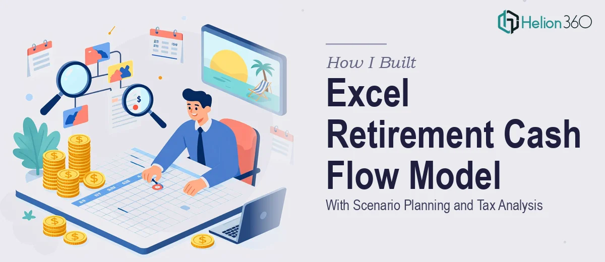 How I Built a Comprehensive Excel Retirement Cash Flow Model With Scenario Planning and Tax Analysis