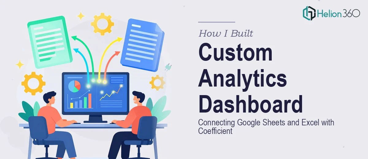 How I Built a Custom Analytics Dashboard Connecting Google Sheets and Excel with Coefficient