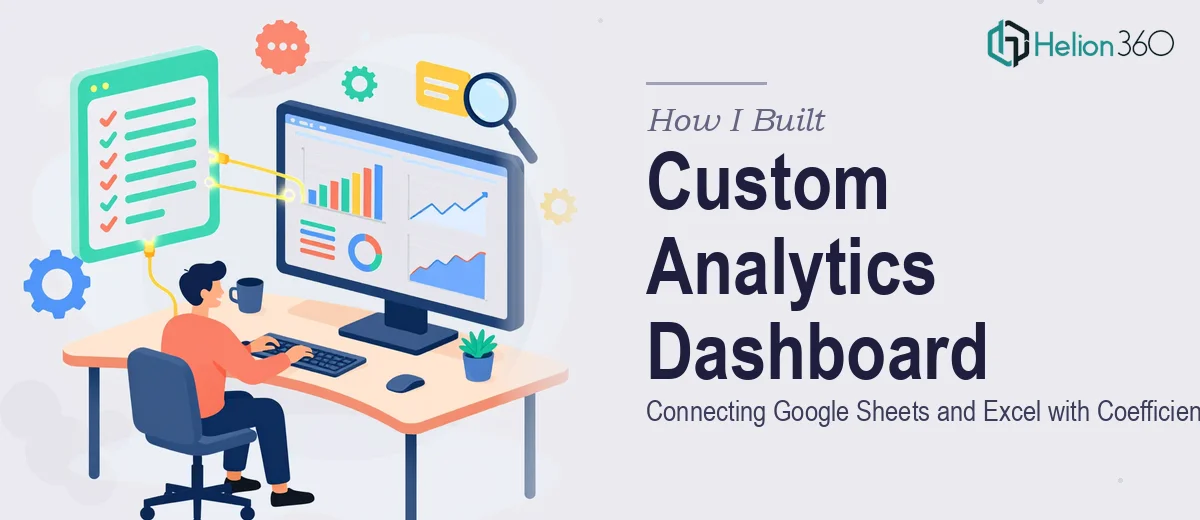 How I Built a Custom Analytics Dashboard Connecting Google Sheets and Excel with Coefficient