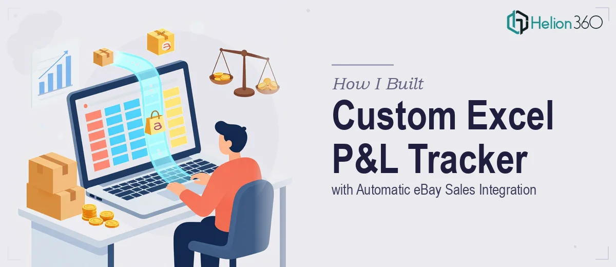 How I Built a Custom Excel P&L Tracker That Integrated eBay Sales Data Automatically