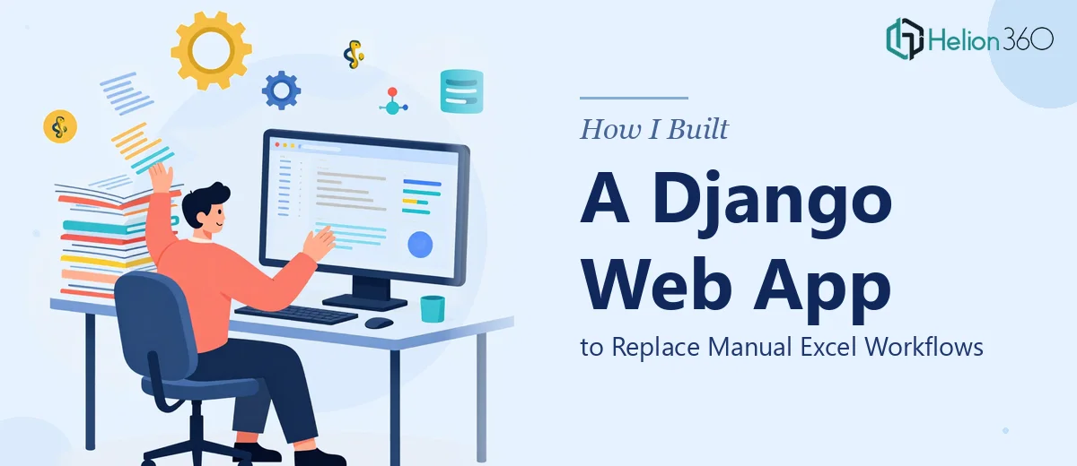 How I Built a Django Web Application to Replace Manual Excel Workflows