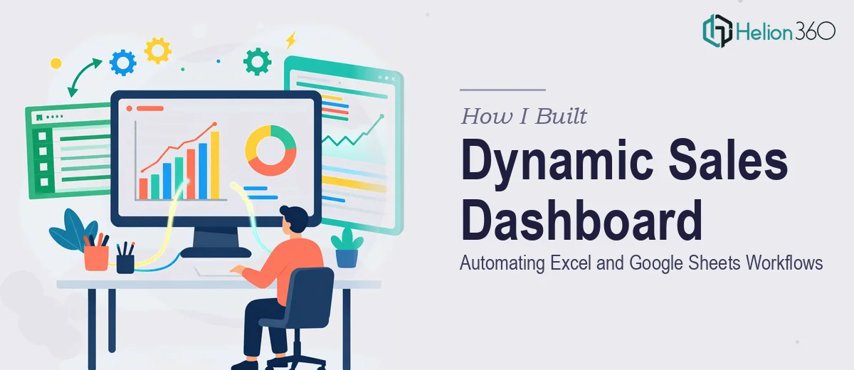 How I Built a Dynamic Sales Dashboard by Automating Excel and Google Sheets Data Workflows