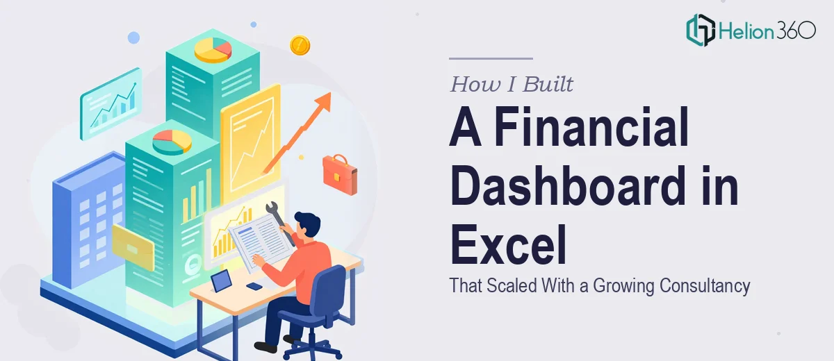 How I Built a Financial Dashboard in Excel That Scaled With a Growing Consultancy