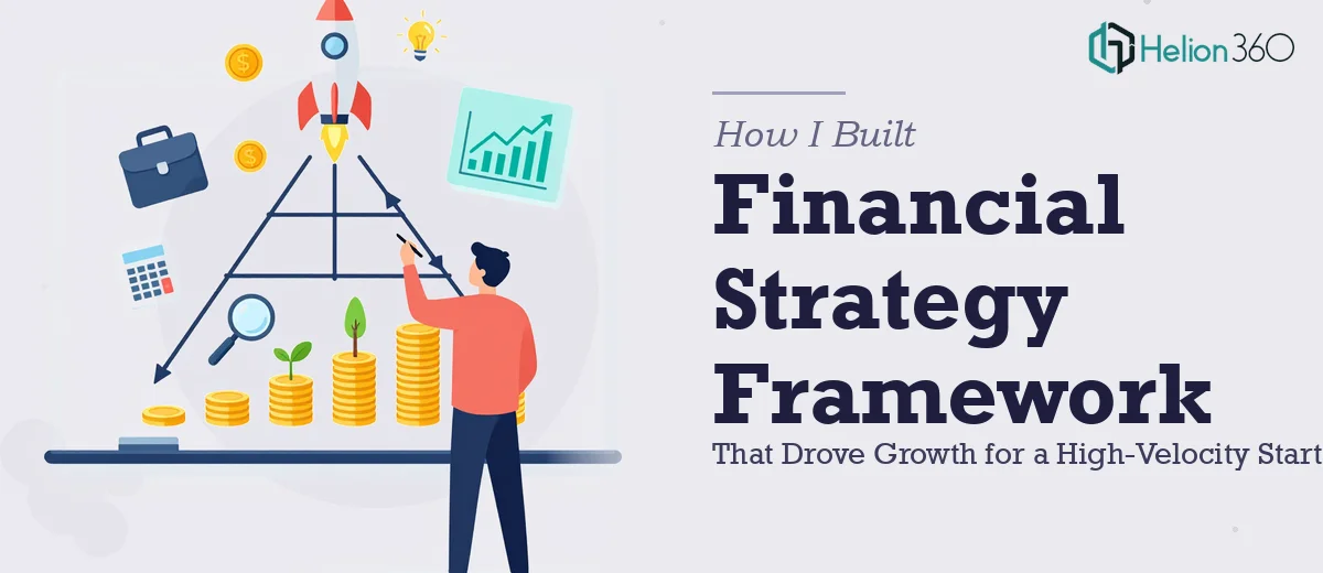 How I Built a Financial Strategy Framework That Drove Growth for a High-Velocity Startup
