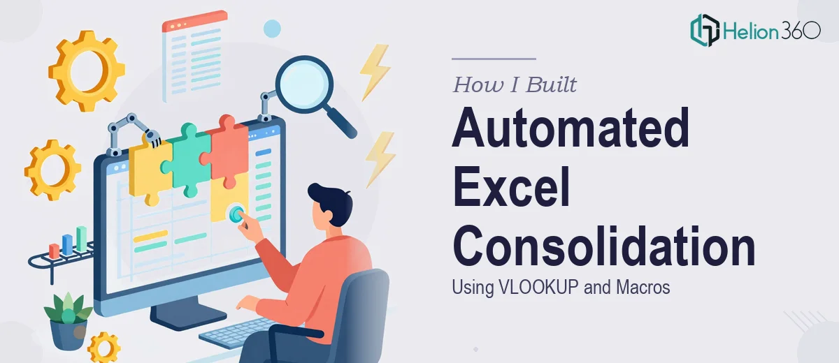 How I Built a Fully Automated Excel Consolidation System Using VLOOKUP and Macros