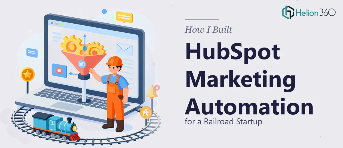 How I Built a HubSpot Marketing Automation System for a Railroad Startup