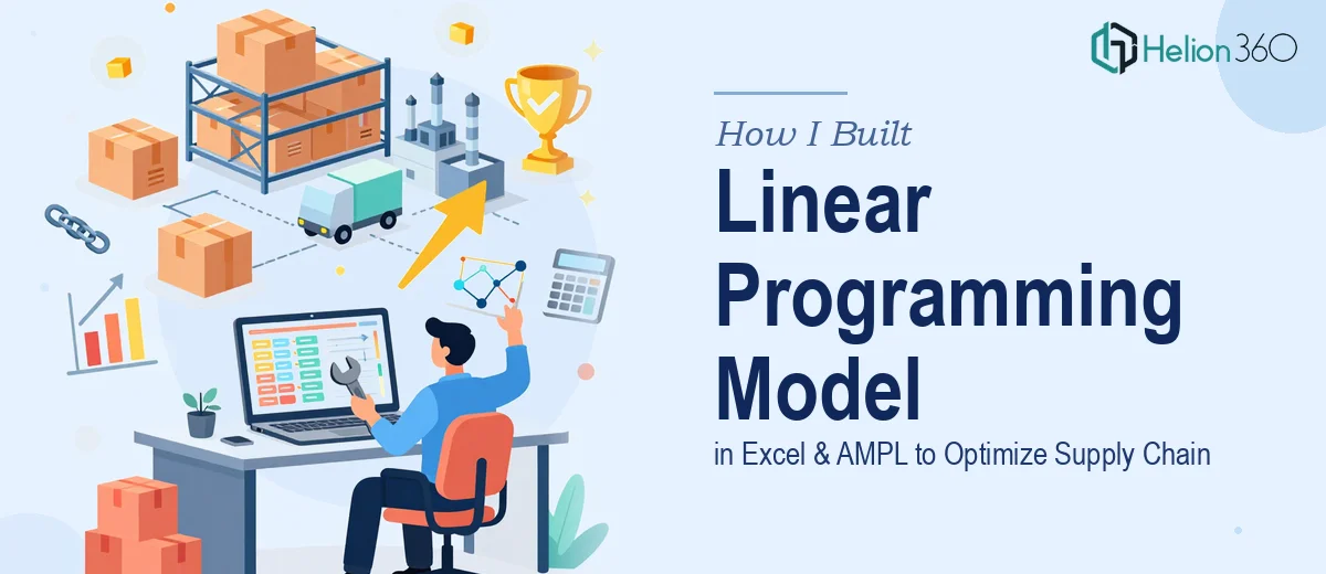 How I Built a Linear Programming Model in Excel and AMPL to Optimize Supply Chain Logistics