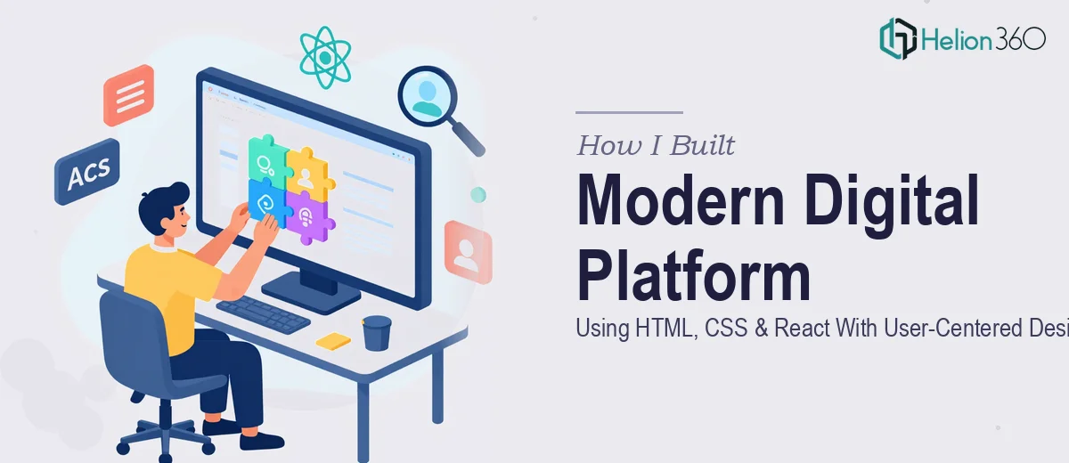 How I Built a Modern Digital Platform Using HTML, CSS, and React With User-Centered Design