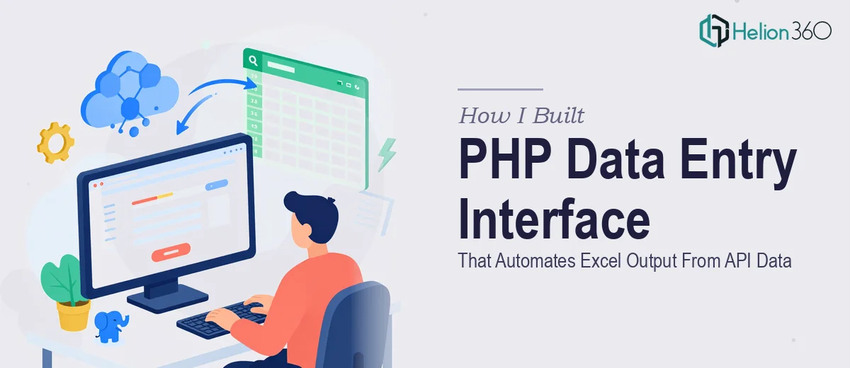 How I Built a PHP Data Entry Interface That Automates Excel Output From API Data