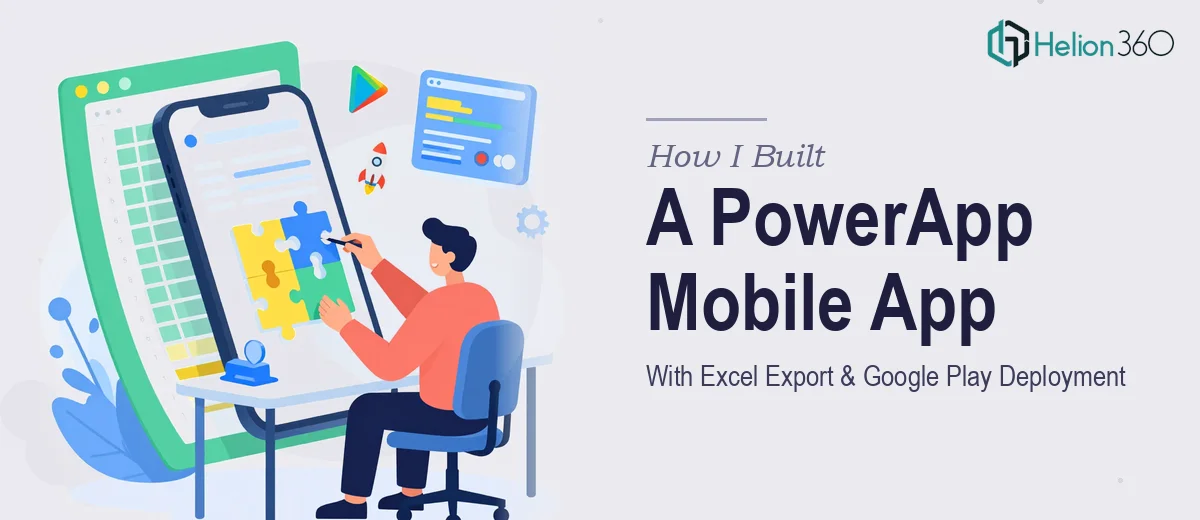 How I Built a PowerApp Mobile Application With Excel Data Export and Google Play Store Deployment