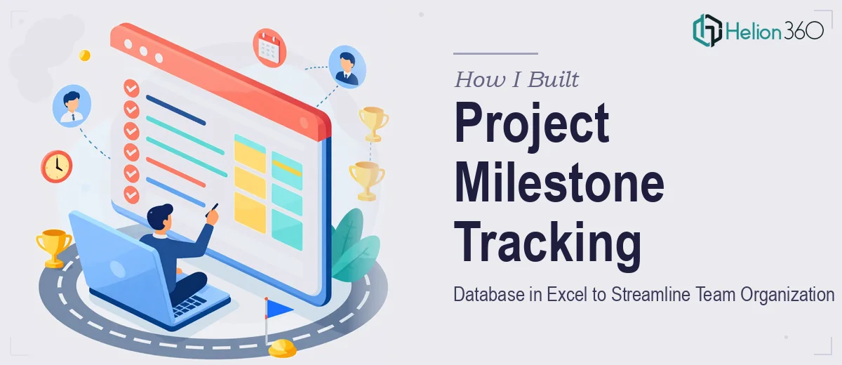 How I Built a Project Milestone Tracking Database in Excel to Streamline Team Organization