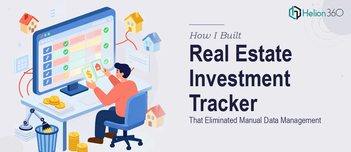 How I Built a Real Estate Investment Tracking Spreadsheet That Eliminated Manual Data Management