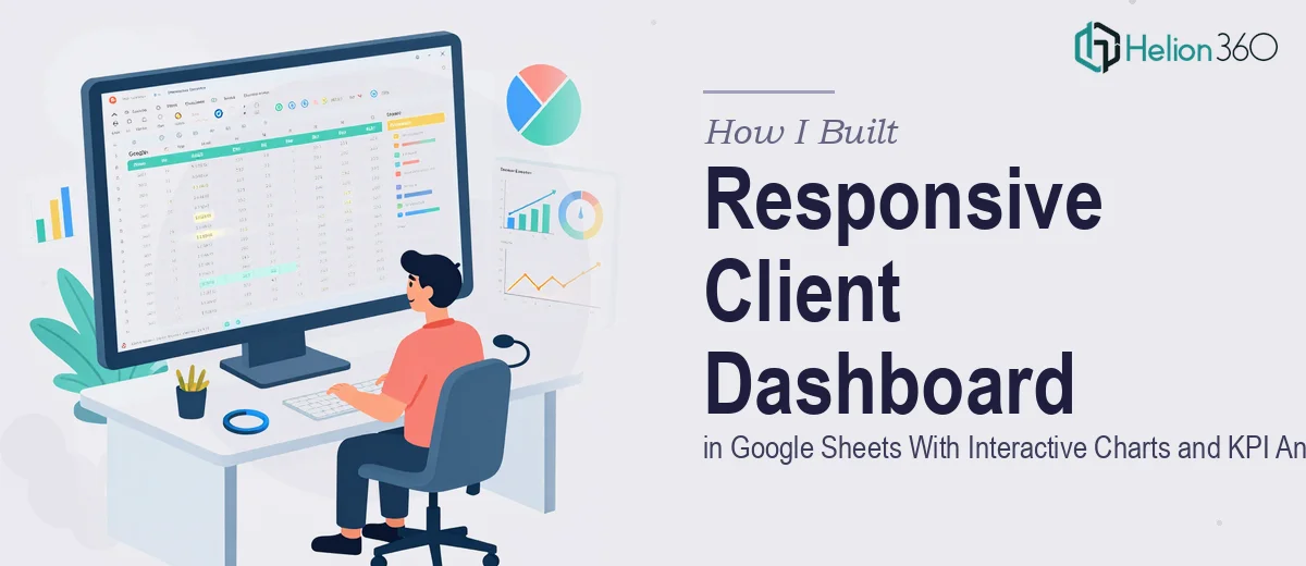 How I Built a Responsive Client Dashboard in Google Sheets With Interactive Charts and KPI Analytics