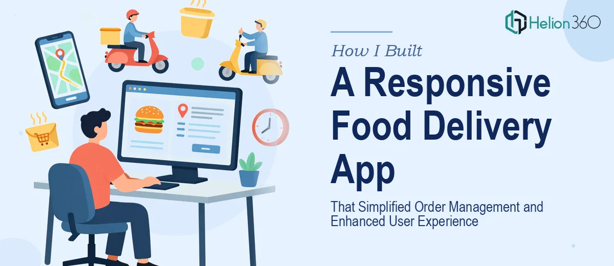 How I Built a Responsive Food Delivery App That Simplified Order Management and Enhanced User Experience