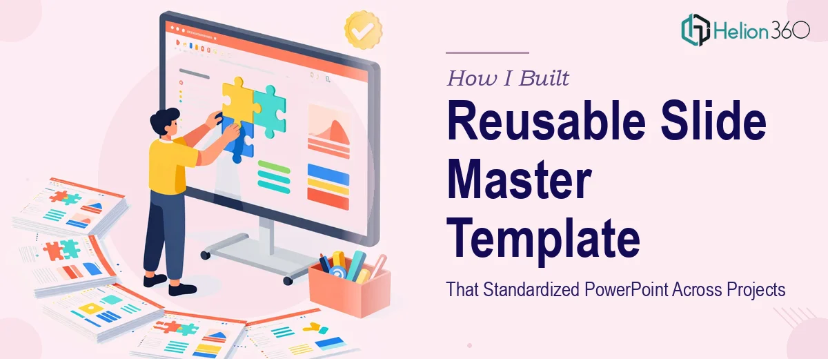 How I Built a Reusable Slide Master Template That Standardized PowerPoint Presentations Across Multiple Projects