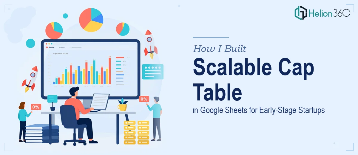 How I Built a Scalable Capitalization Table in Google Sheets for an Early-Stage Startup