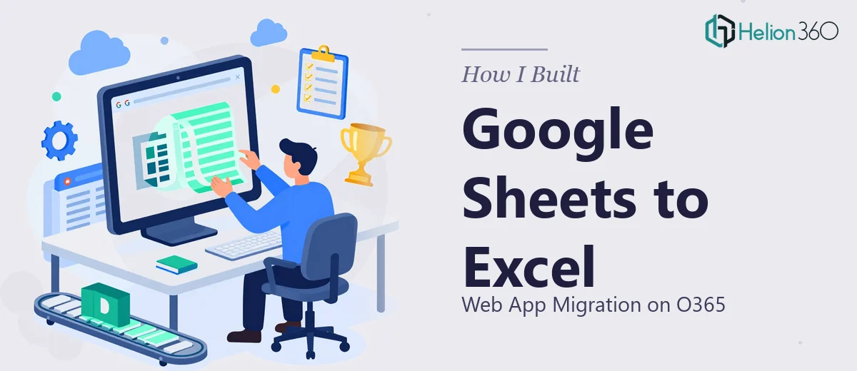 How I Built a Seamless Google Sheets to Excel Web App Migration on O365