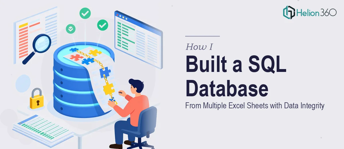How I Built a SQL Database From Multiple Excel Sheets and Ensured Data Integrity