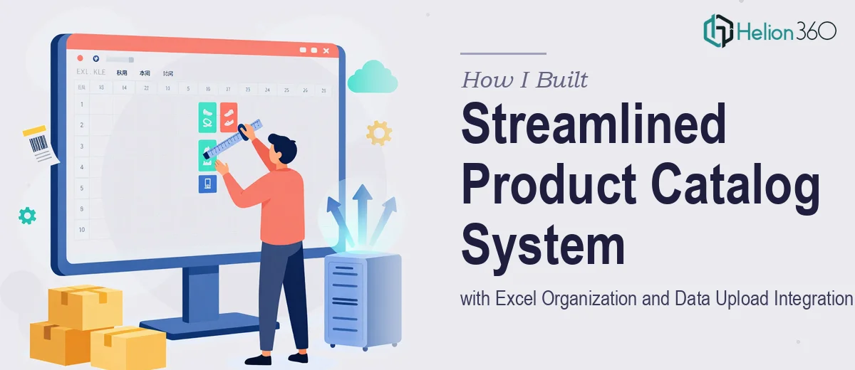 How I Built a Streamlined Product Catalog System With Excel Organization and Data Upload Integration