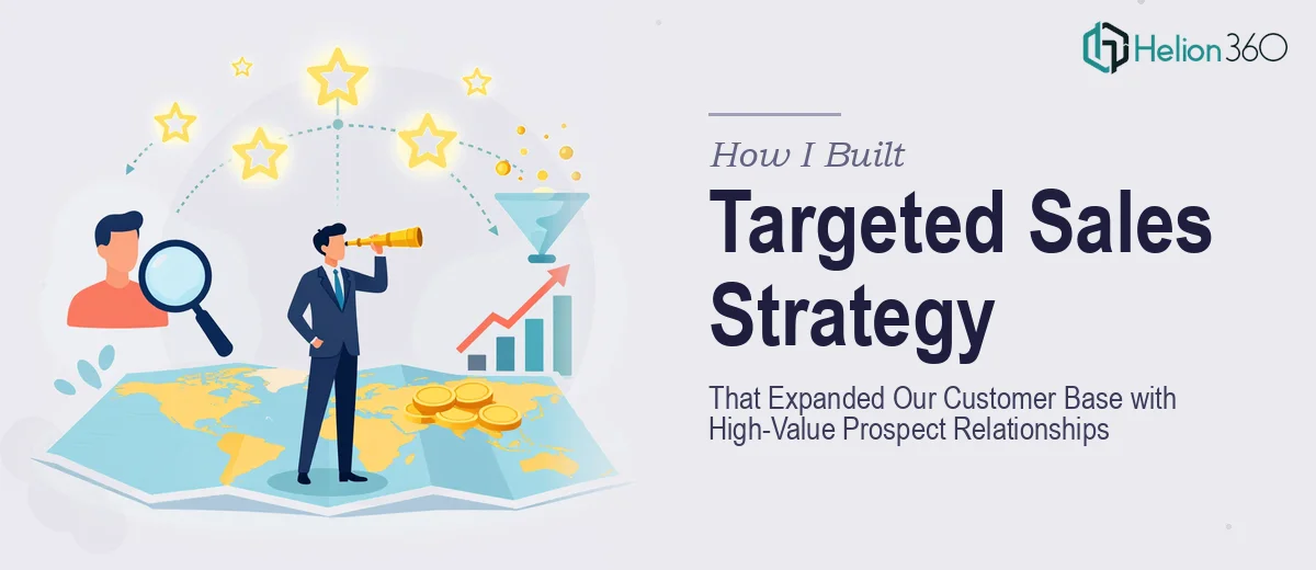 How I Built a Targeted Sales Strategy That Expanded Our Customer Base by Driving High-Value Prospect Relationships