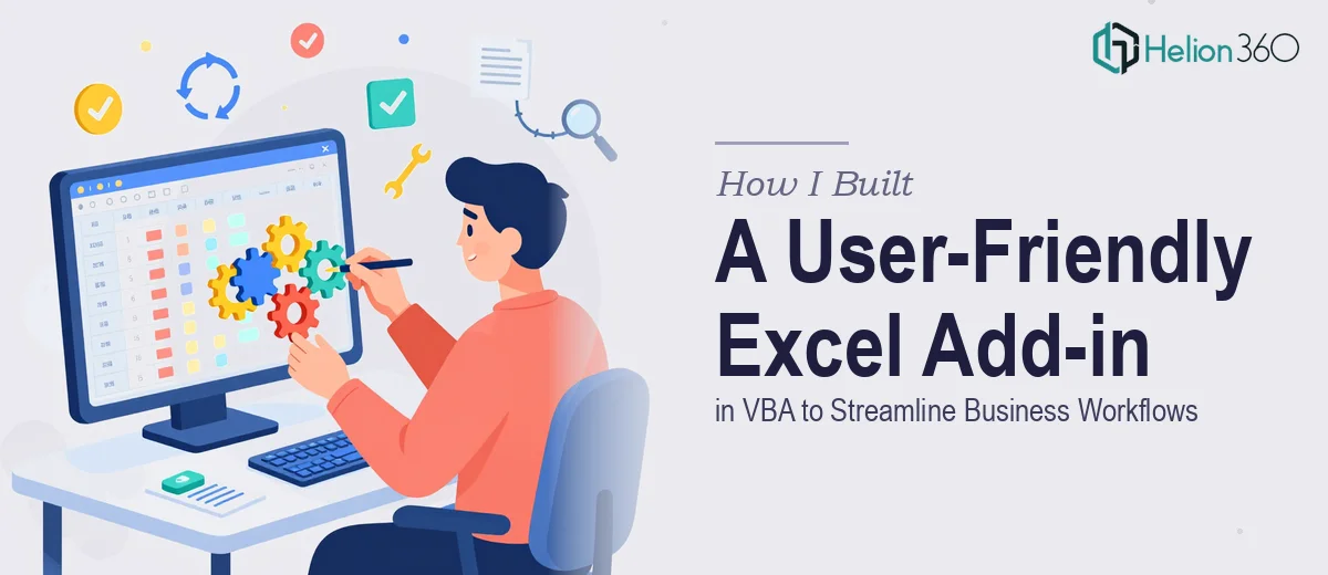 How I Built a User-Friendly Excel Add-in in VBA to Streamline Business Workflows