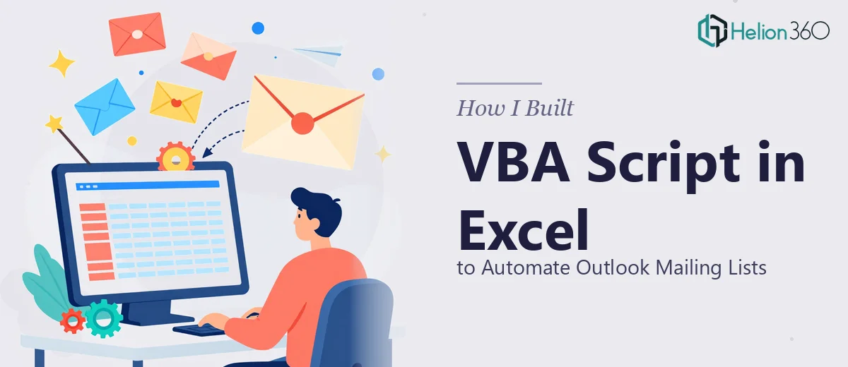 How I Built a VBA Script in Excel to Automate Outlook Mailing Lists