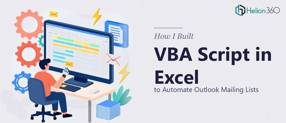 How I Built a VBA Script in Excel to Automate Outlook Mailing Lists