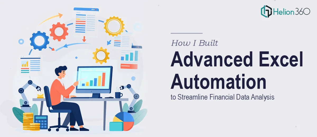 How I Built Advanced Excel Automation Systems to Streamline Financial Data Analysis