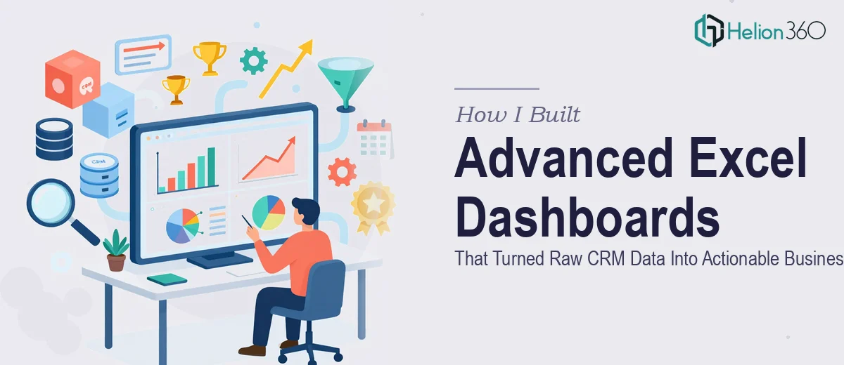 How I Built Advanced Excel Dashboards That Turned Raw CRM Data Into Actionable Business Insights