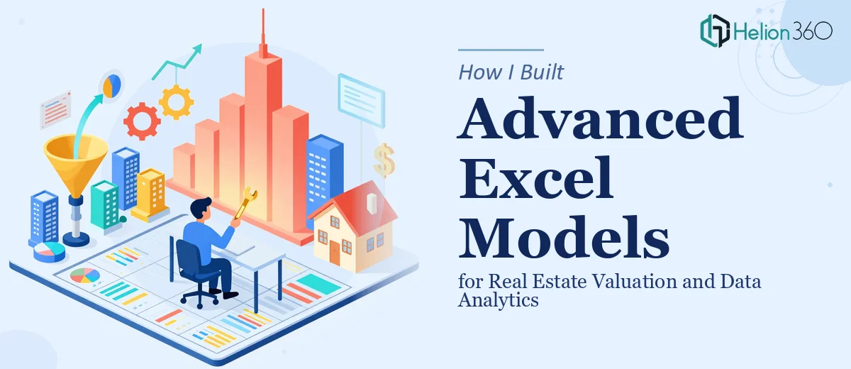 How I Built Advanced Excel Models for Real Estate Valuation and Data Analytics